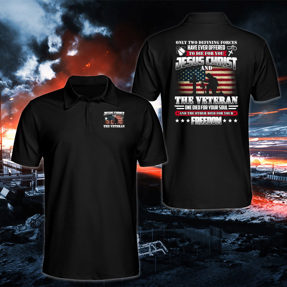 Veteran Polo Shirt, Only Two Defining Forces Have Ever Offered, Jesus Christ And The Veteran Polo Shirt
