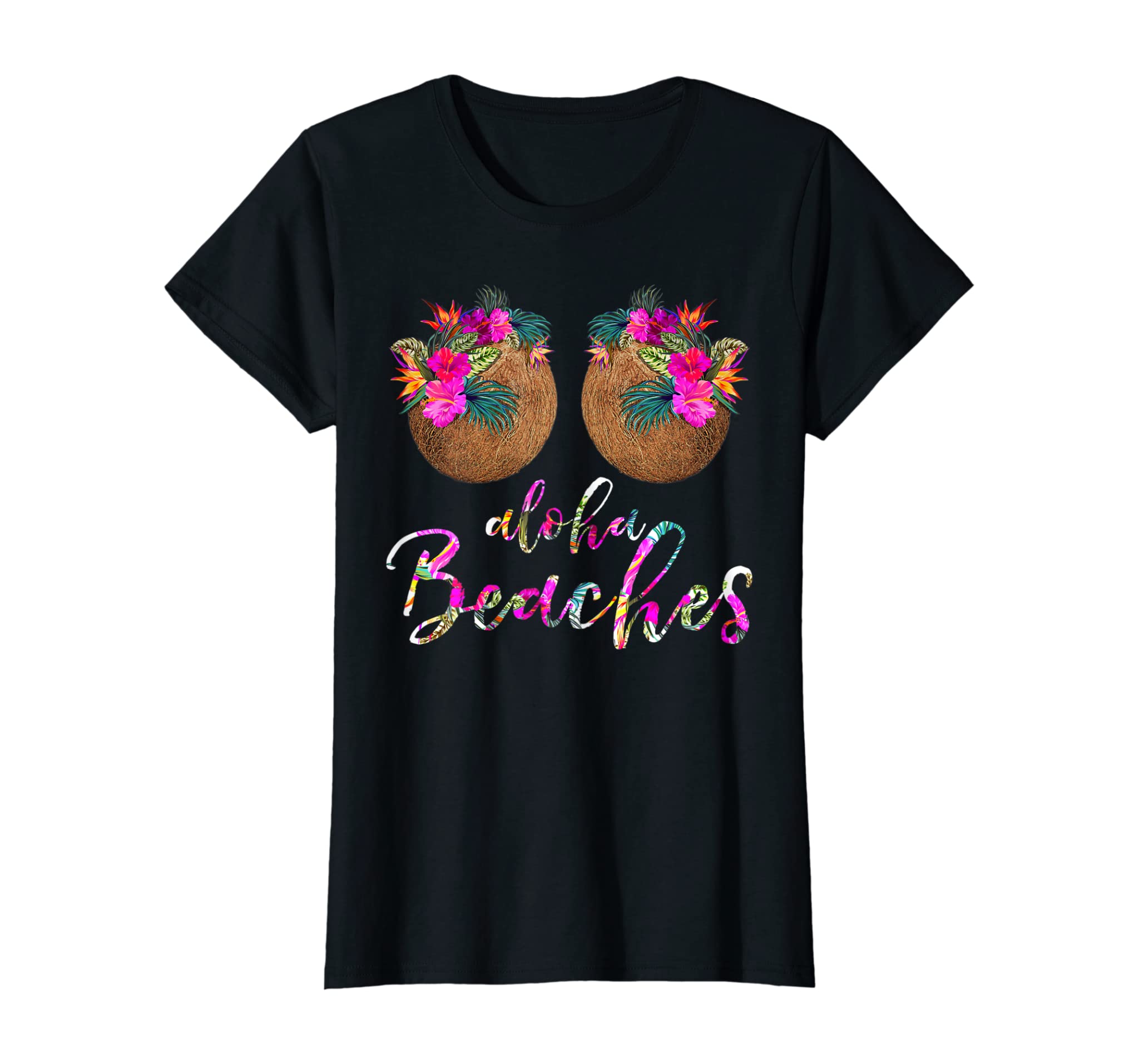 Womens Coconut Bra Flower Boobs | Hawaii Aloha Beaches Funny Shirt T-Shirt