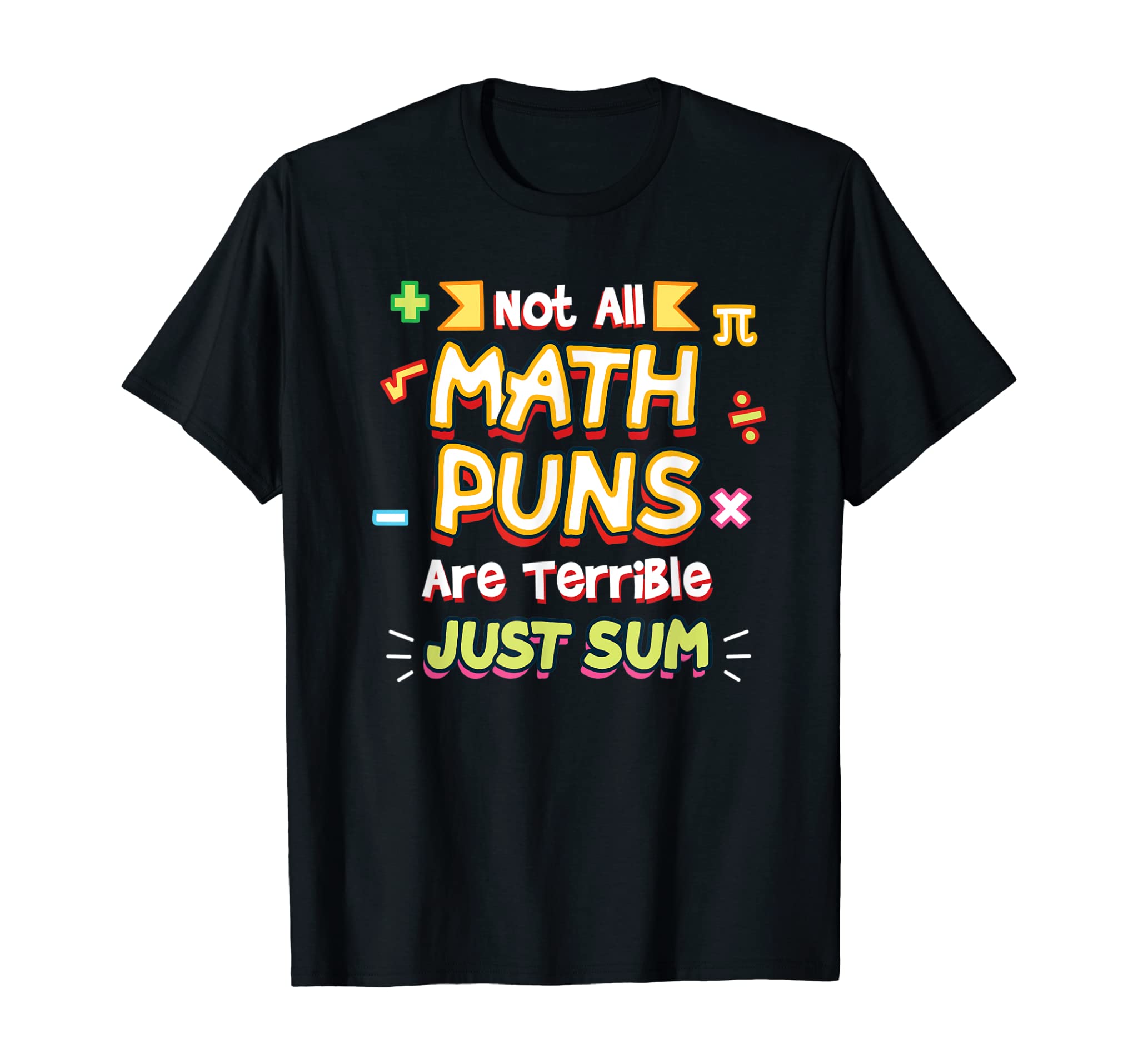 Not All Puns Are Terrible Just Sum For Math Teacher T-Shirt