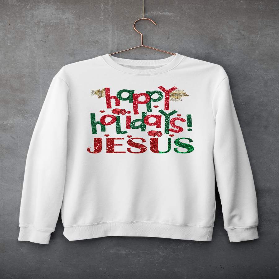 “HAPPY HOLIDAY JESUS”- Hoodie & Sweatshirt.