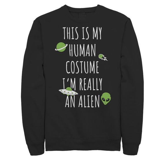 This Is My Human Costume I’n An Alien Sweatshirt