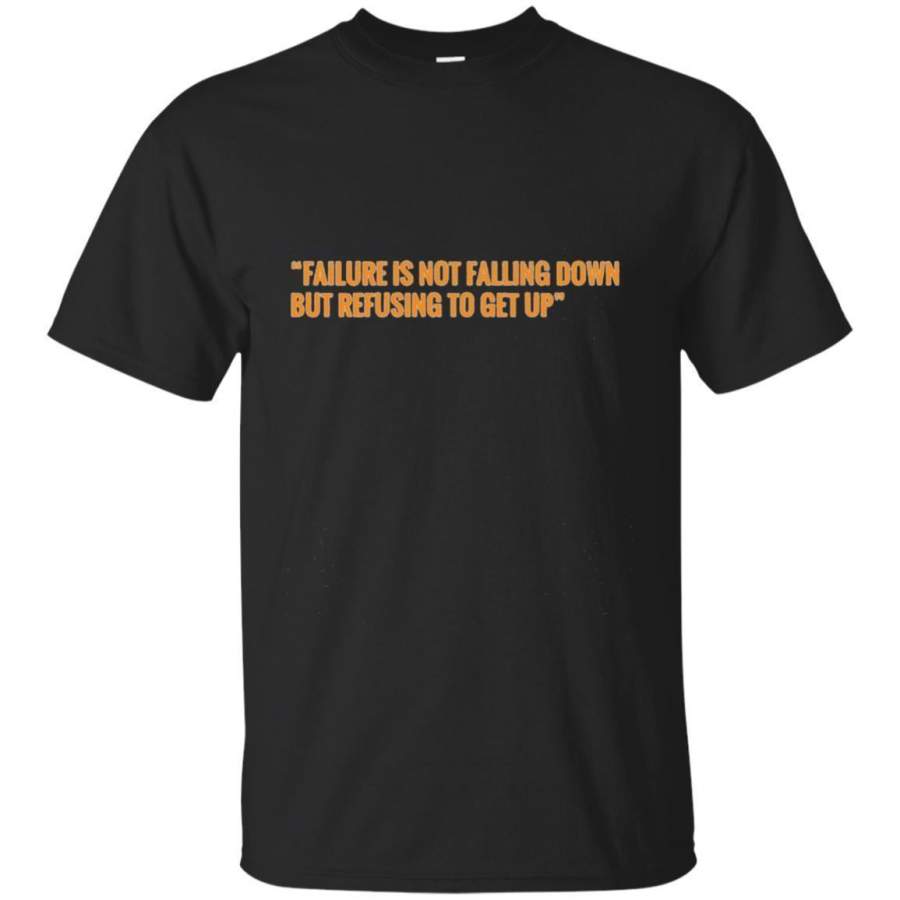 AGR Failure Is Not Falling Down But Refusing To Get Up Tshirt