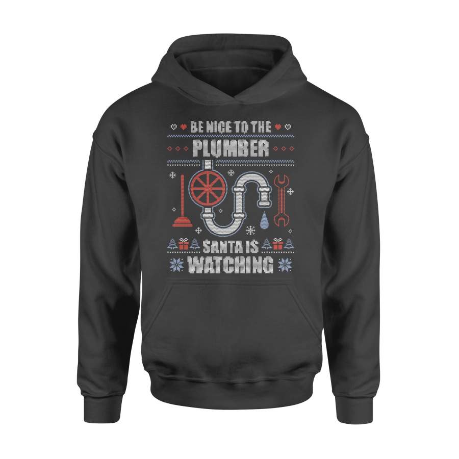 Be Nice To The Plumber Ugly Christmas Sweater Plumbing Gift Long Sleeve T-Shirt – Standard Hoodie