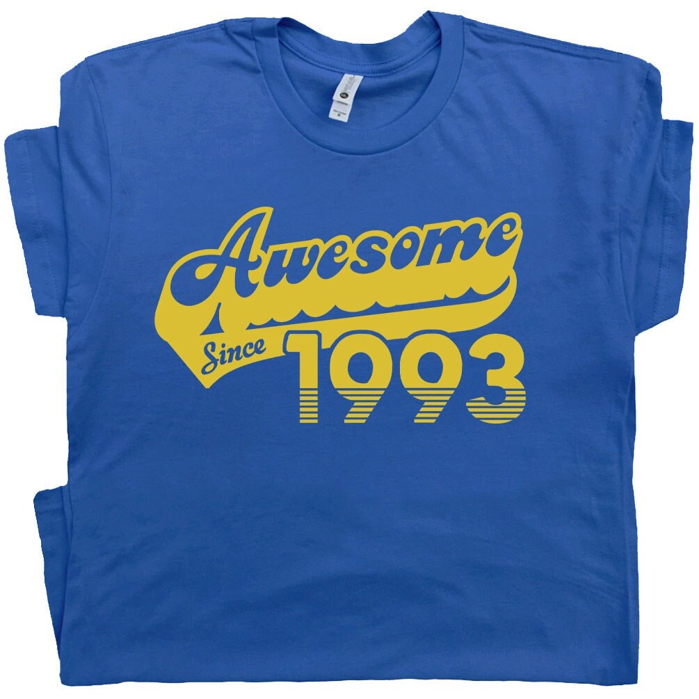 30th Birthday T Shirt Awesome Since 1993 Funny 30th Gift For 1993 Birthday Cool Graphic Mens 30th Birthday Womens 30th Birthday Shirt