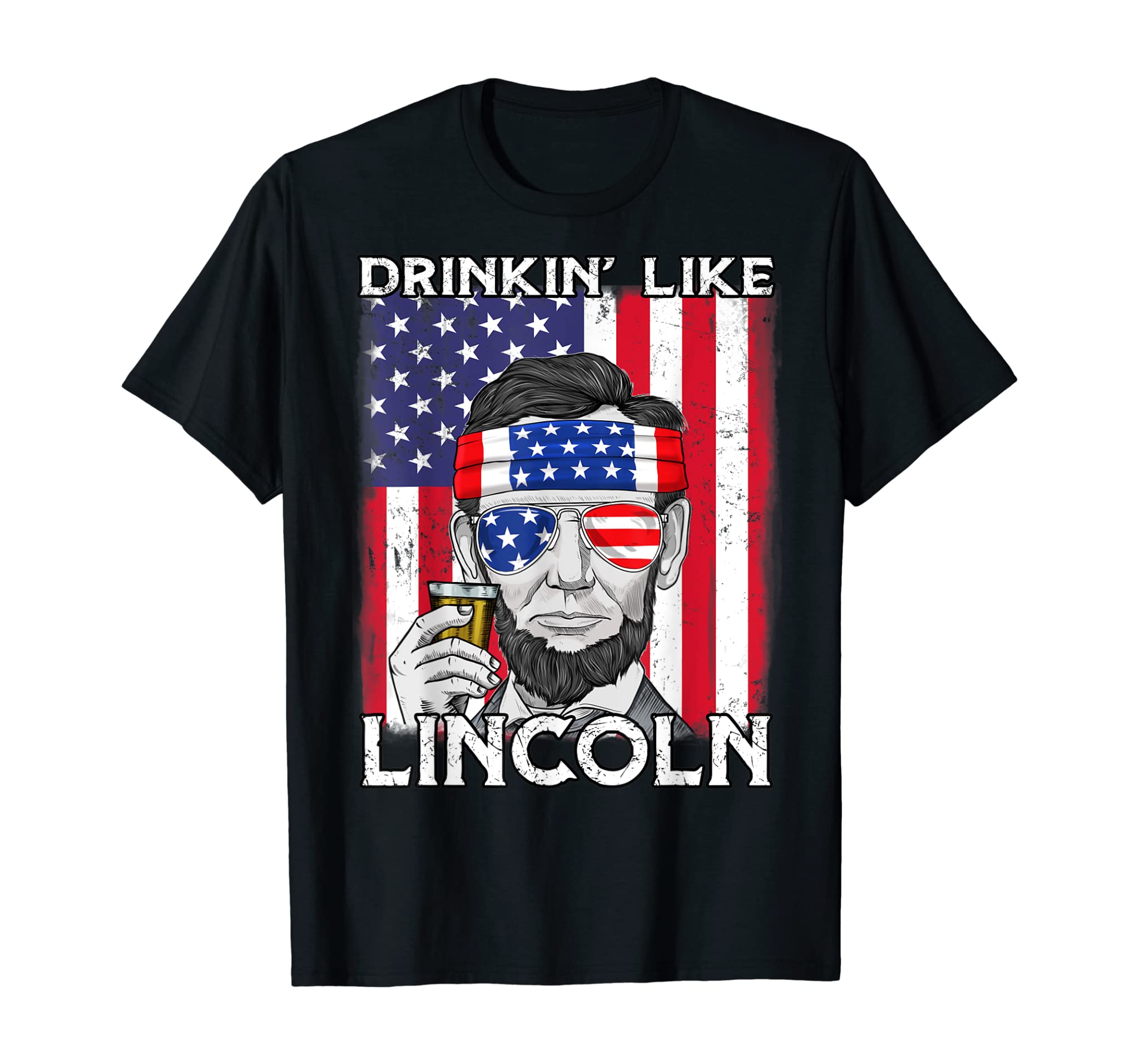 4th Of July Drinkin Like Lincoln Abraham Abe T-Shirt