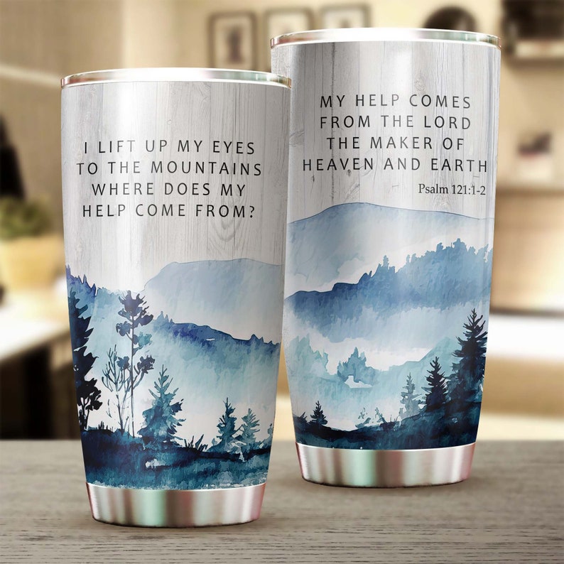 Bible My Help Comes From The Lord The Maker Of Heaven Earth Tumbler-Jesus Gift -Birthday Christmas Gift For Jesus Lover Catholic Christians