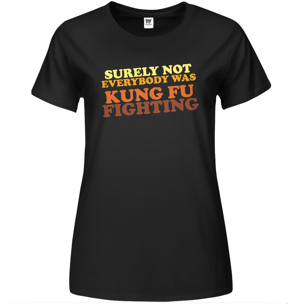 Surely Not Everybody Was Kung Fu Fighting (1) Premium Womens T Shirts