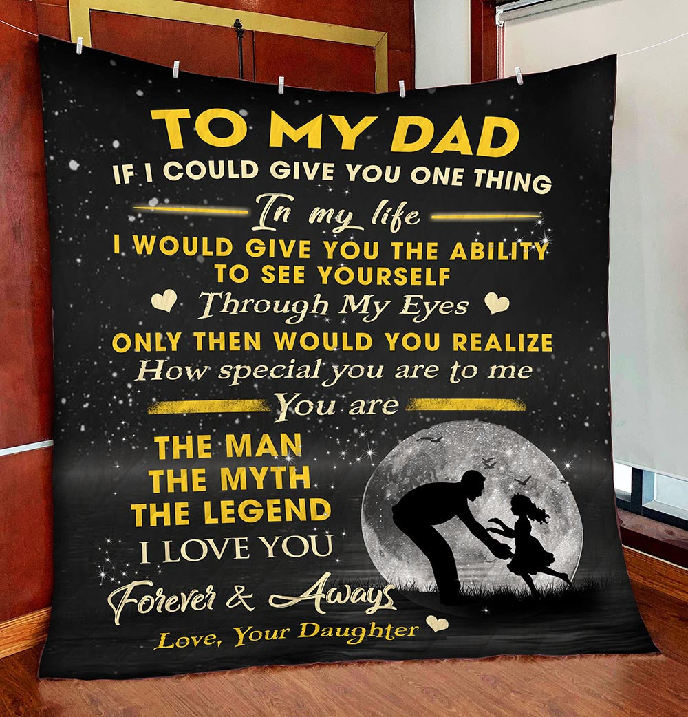 To My Dad Blanket, In My Life, I Would Give You The Ability To See Yourself,Gift For Dad Home Decor Bedding Couch Sofa Soft And Comfy Cozy