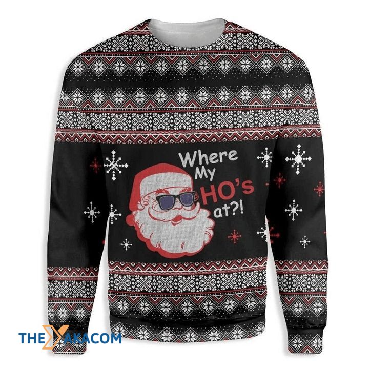 Black Santa Claus Where My Ho’S At Gift For Christmas Ugly Christmas Sweater