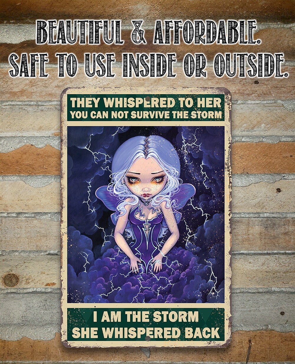 I am The Storm She Whispered Back – 8″ x 12″ or 12″ x 18″ Aluminum Tin Awesome Metal Poster