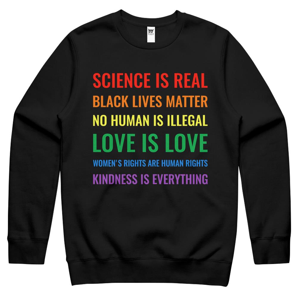 Science Is Real! Black Lives Matter! No Human Is Illegal! Love Is Love! Women’S Rights Are Human Rights! Kindness Is Everything! Crewneck Sweatshirt