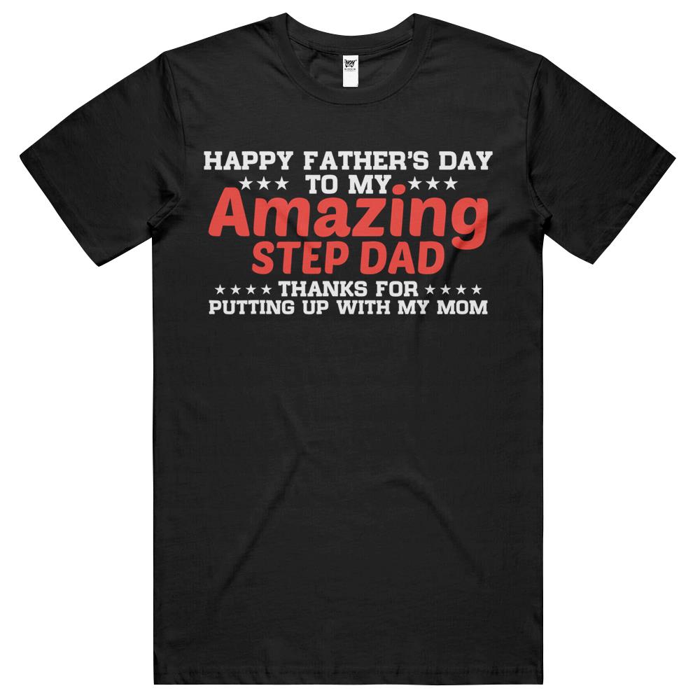 Happy Fathers Day To My Amazing Step Dad T Shirts