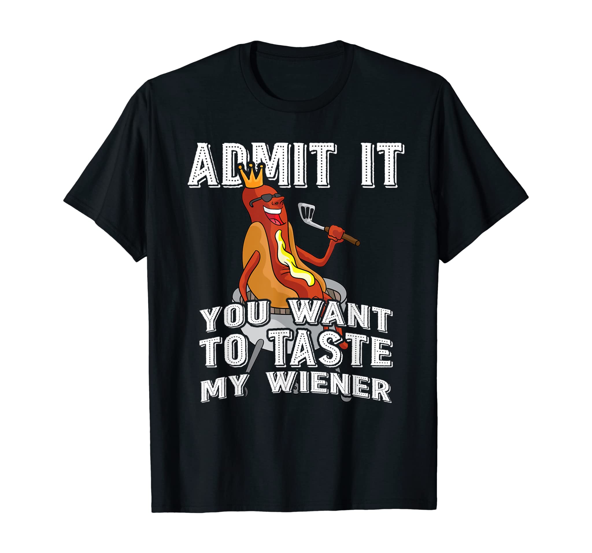 Admit It You Want To Taste My Wiener Bbq Hot Dog Tee