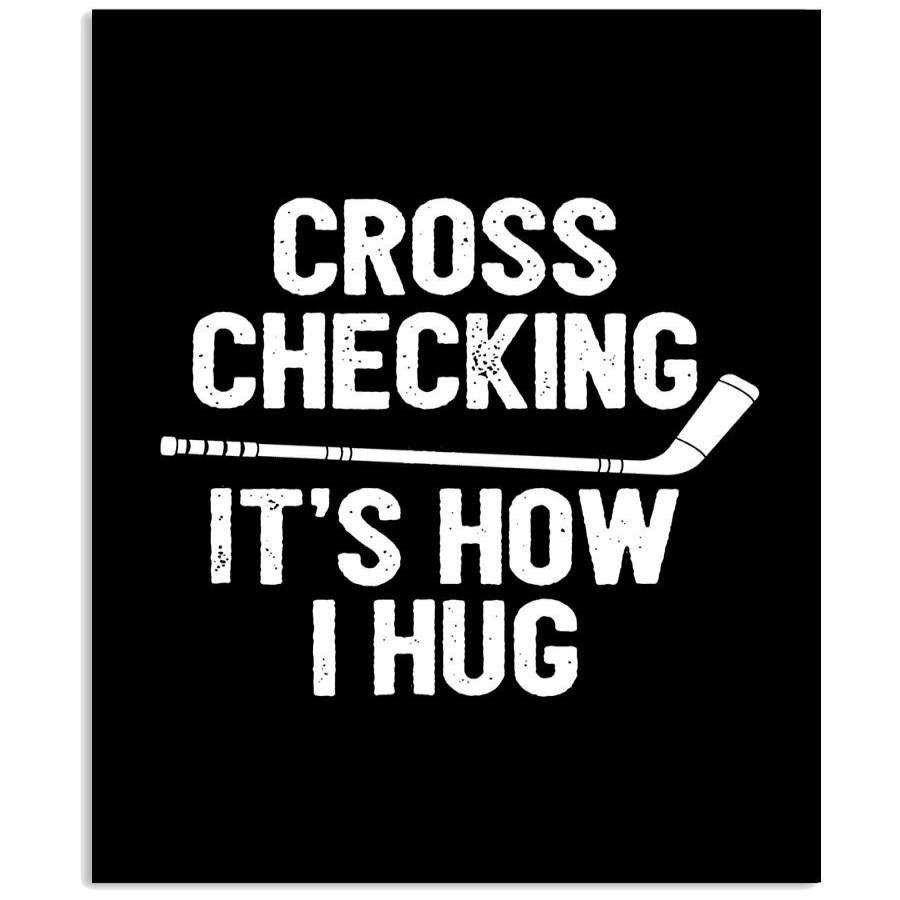 hockey-cross-checking-it-s-how-i-hug-custom-design-for-sport-lovers