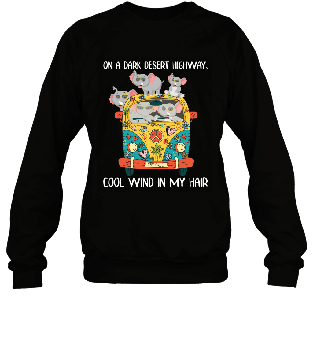 On A Dark Desert Highway Cool Wind In My Hair Hippe Elephants Shirt Sweatshirt