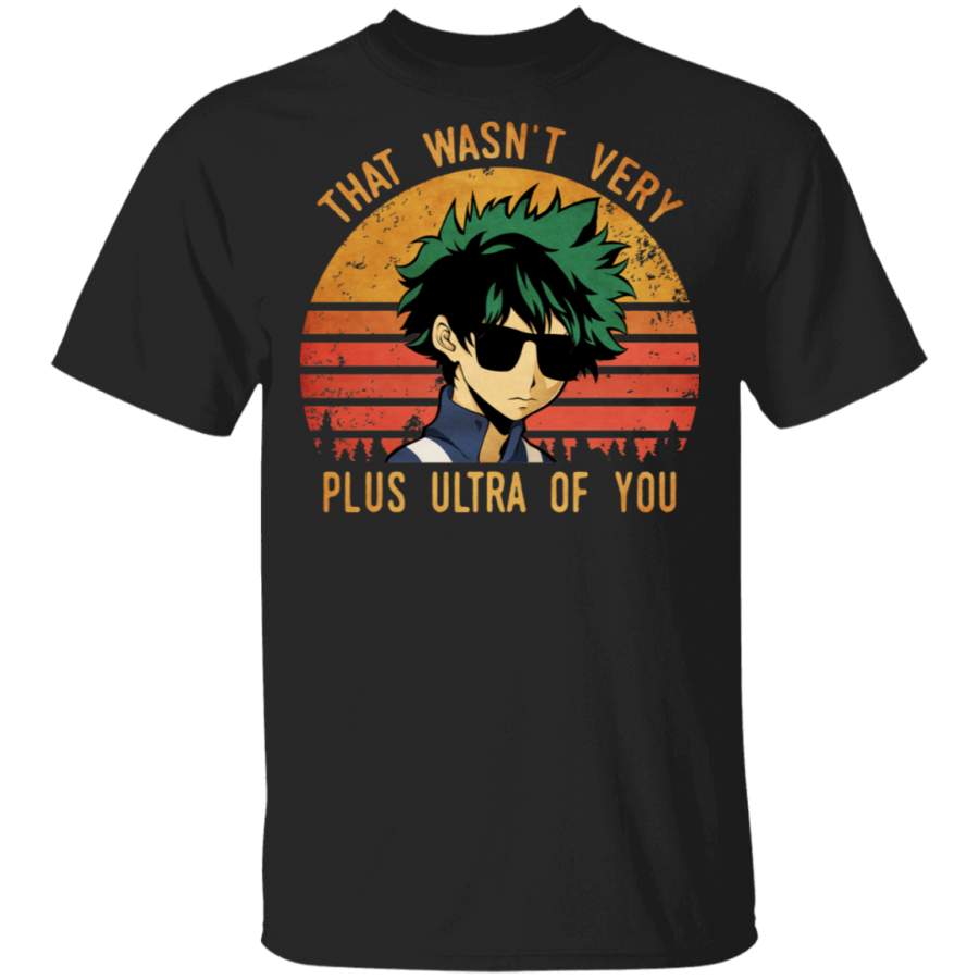 Izuku Midoriya That Wasn’t Very Plus Ultra Of You Shirt