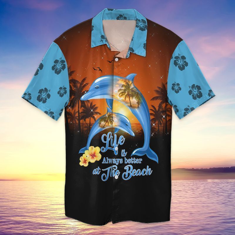 Beach Dolphin Life Is Always Better At The Beach For Men And Women Graphic Print Short Sleeve Hawaiian Casual Shirt Y97