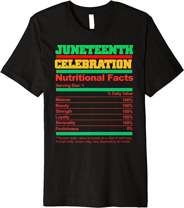 Juneteenth Black Queen King Celebration Nutritional Facts Premium T-Shirt