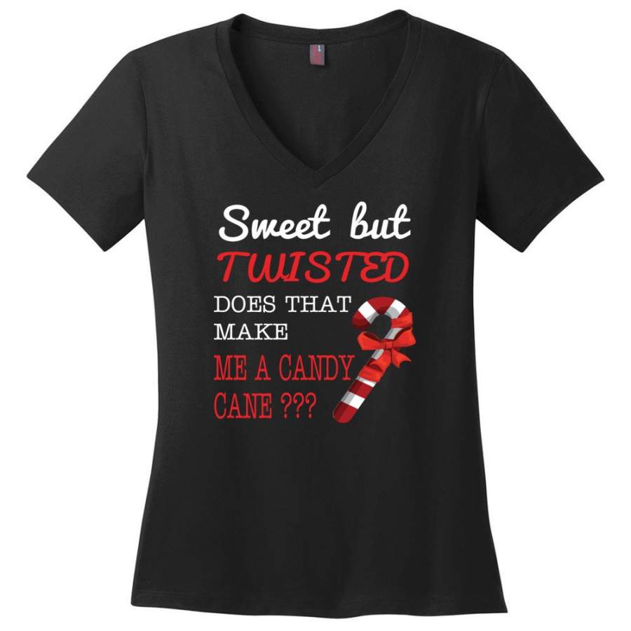 Sweet But Twisted Does That Make Me A Candy Cane Ladies V-Neck