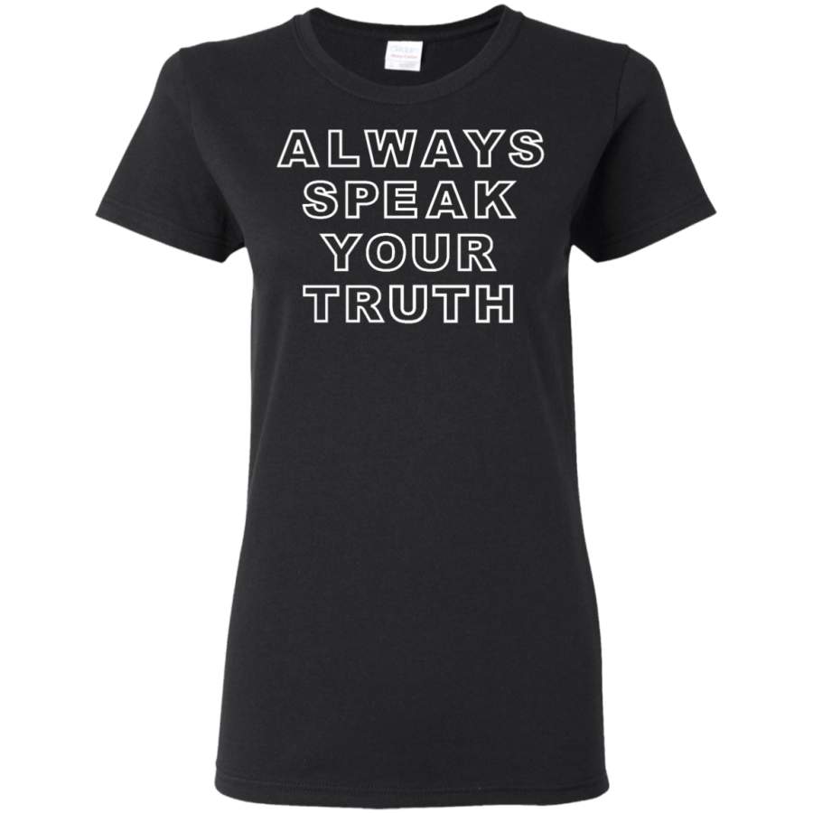 AGR Always Speak Your Truth Womens T-Shirt