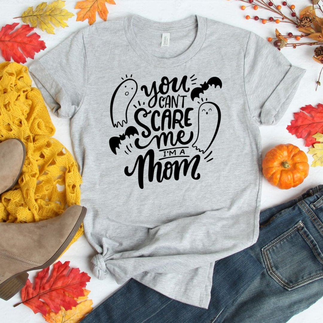 You Can’T Scare Me I’M A Mom Halloween Mom Tee Mama Shirt Shirts For Mom Halloween Shirt T-Shirt Hoodie All Color Size S-5Xl