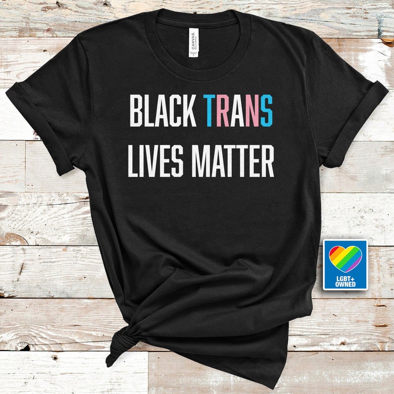 Trans Pride Lgbtq Shirt, Transgender Shirt, Black Trans Lives Matter,  Transgender Clothing