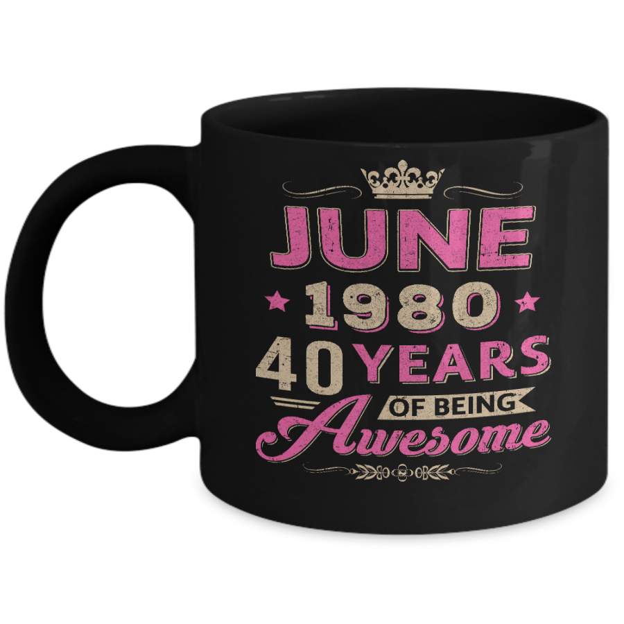 Vintage June 1980 40th Birthday Gift Being Awesome Mug