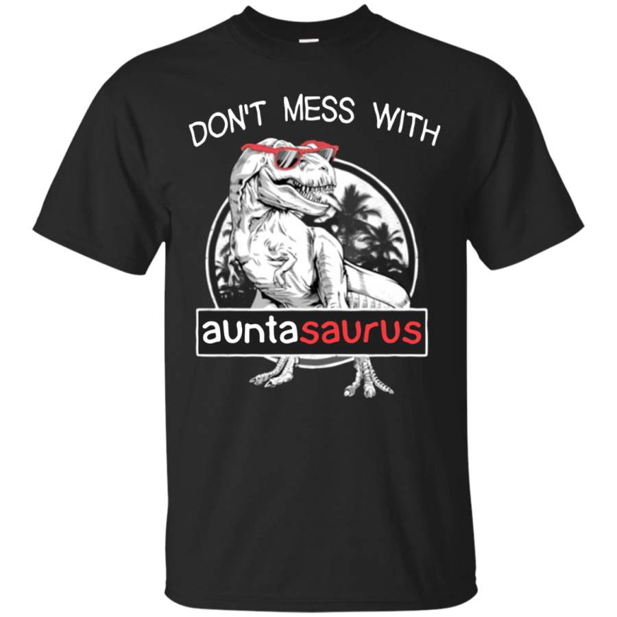 AGR Don’t mess with auntasaurus you’ll get jurasskicked T-Shirt