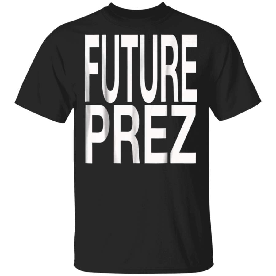 Future Prez President POTUS Campaign T Shirt