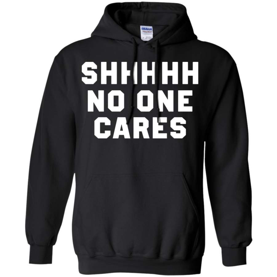 AGR Shhhhh No One Cares Sarcastic Hoodie