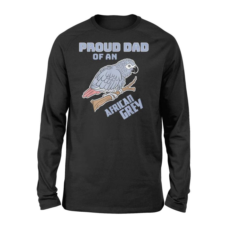 Proud Dad Of An African Grey Father Day Long Sleeve T-Shirt