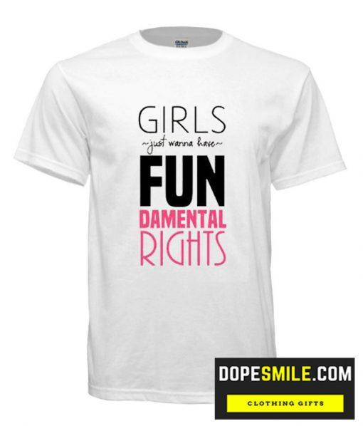 Girls Just Wanna Have FUNdamental Rights cool T Shirt