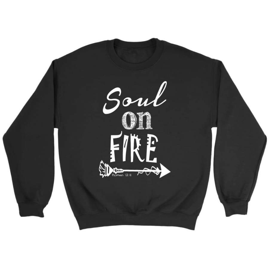 Soul on fire Romans 12:11 sweatshirt | Faith sweatshirt