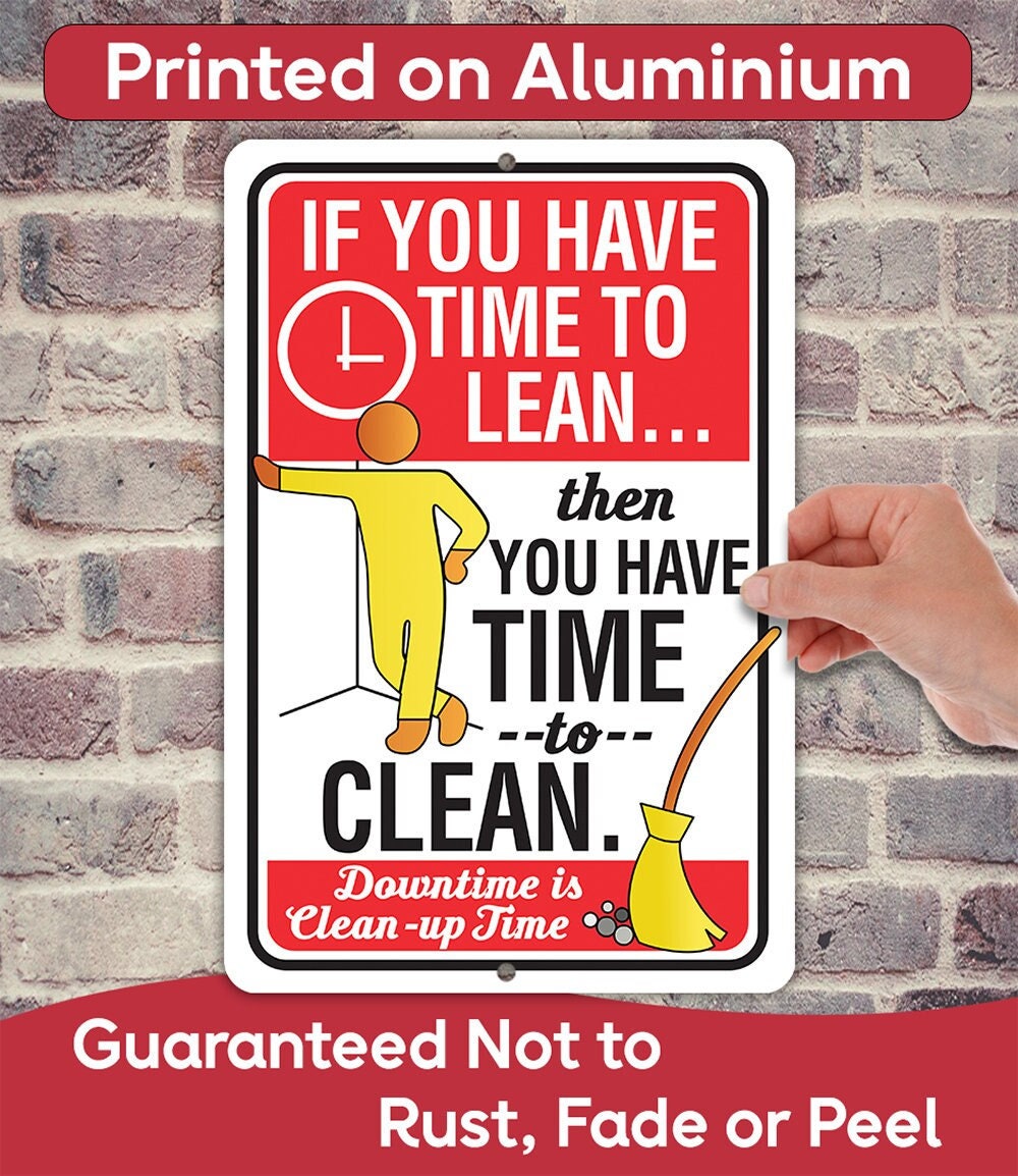 If You Have Time to Lean, Then Have Time to Clean-8″ x 12″ or 12″ x 18″ Aluminum Tin Awesome Metal Poster