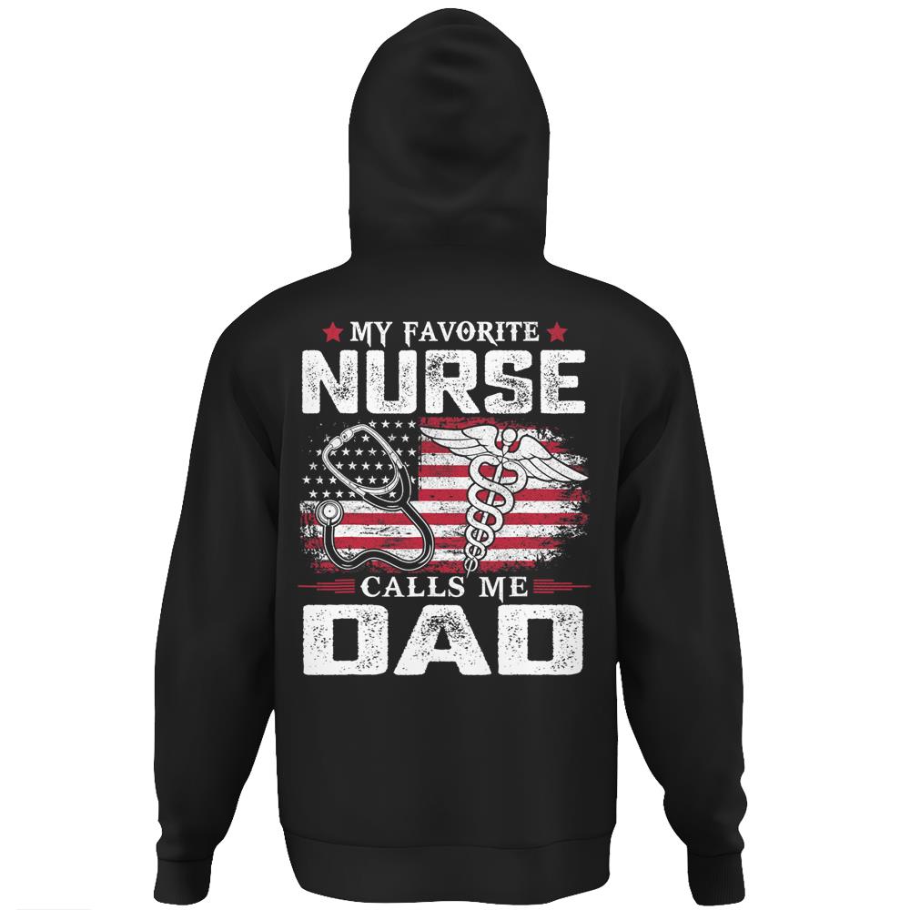 My Favorite Nurse Calls Me Dad – Fathers Day Gift Hoodie Print On Back