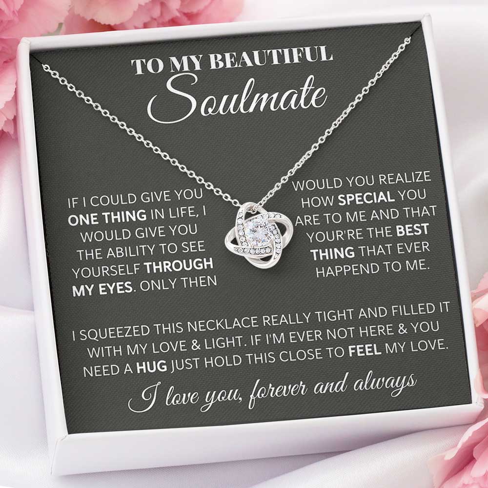 To My Beautiful Soulmate Necklace Gift – How Special You Are To Me And That You’Re The Best Thing That Ever Happened To Me Love Knot Necklace