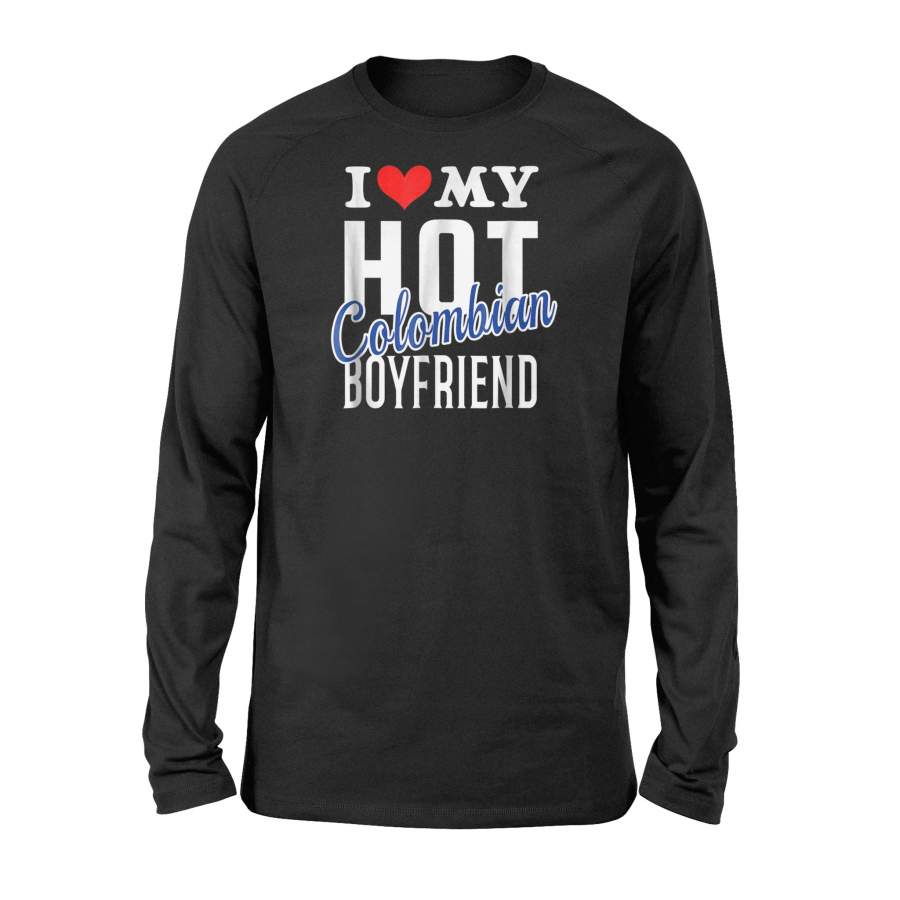 I Love My Hot Colombian Boyfriend Long Sleeve T-Shirt