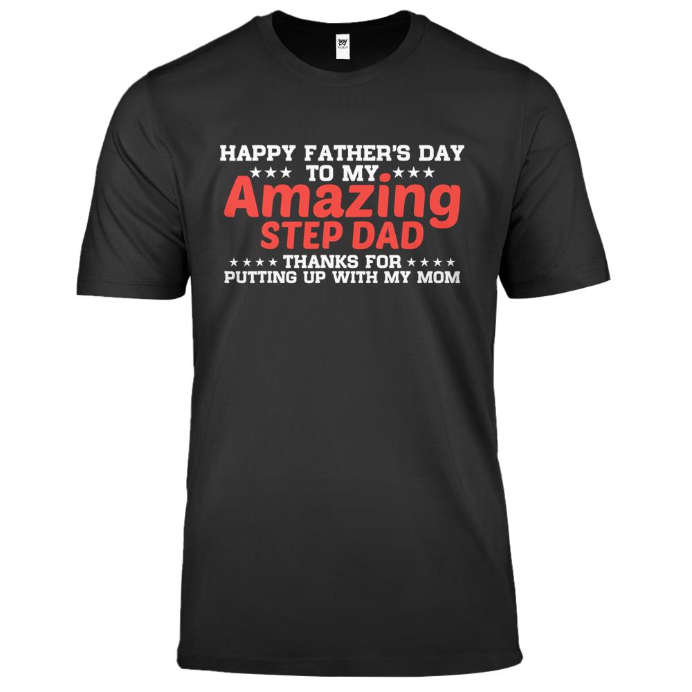 Happy Fathers Day To My Amazing Step Dad Premium T Shirts