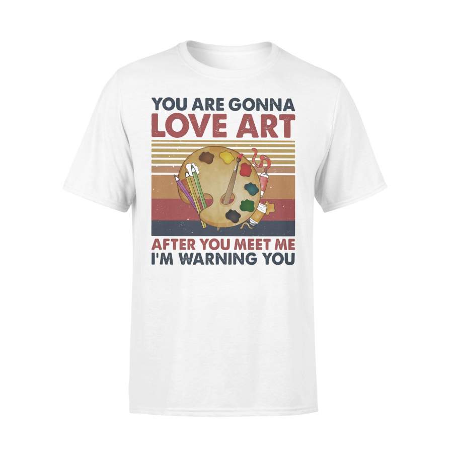 You Are Gonna Love Art After You Meet Me I’m Warning You Vintage Retro T-shirt