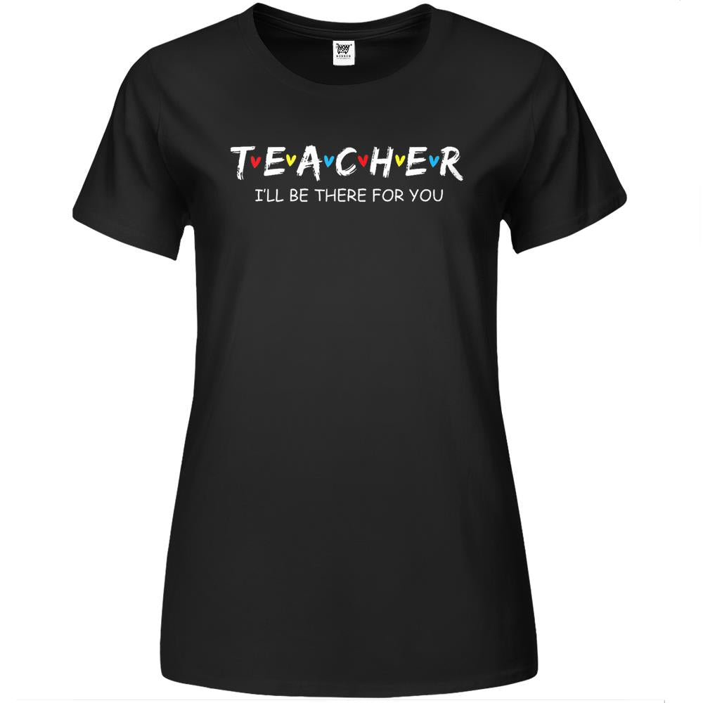 Cute Trendy Teacher Shirt I’Ll Be There For You Gift Premium Womens T Shirts