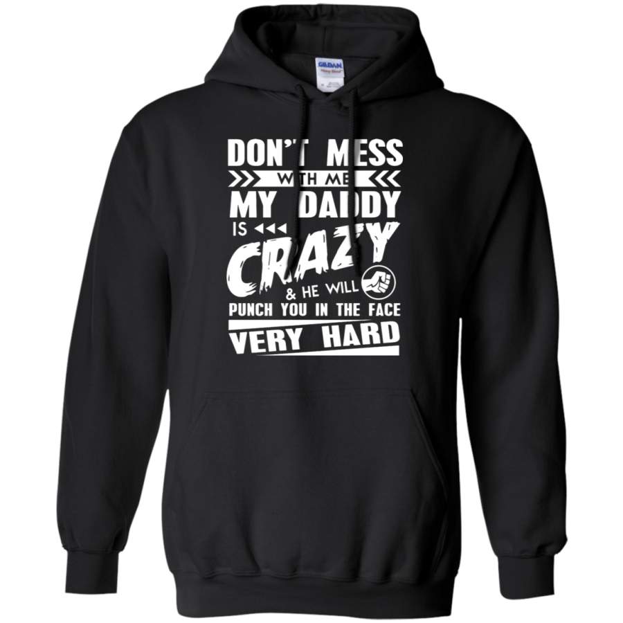 AGR Don_t Mess With Me My Daddy Is Crazy Hoodie