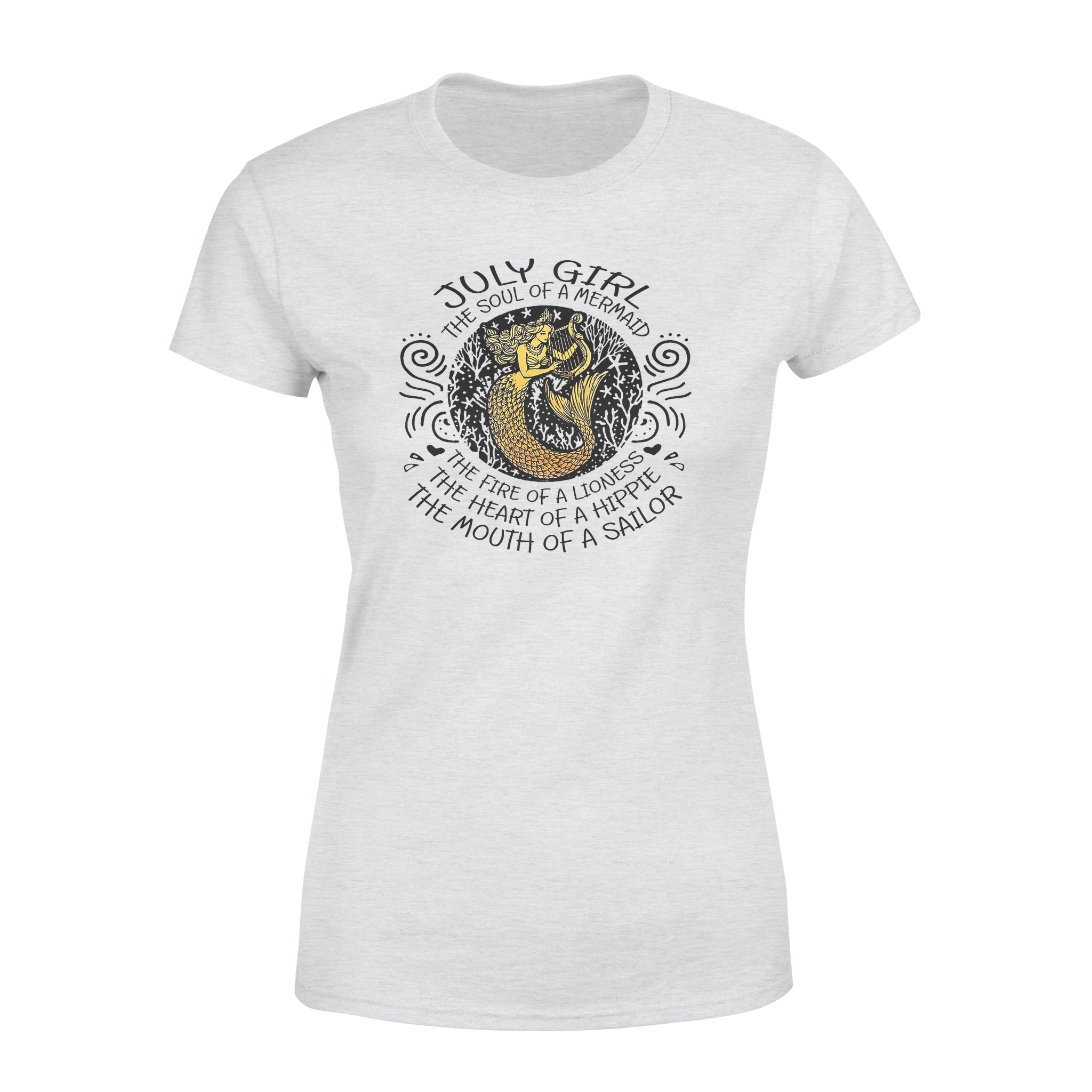 July Girl The Soul Of Mermaid Fire Of Lioness Heart Of A Hippie Mouth Of A Sailor – Premium Women’s T-shirt