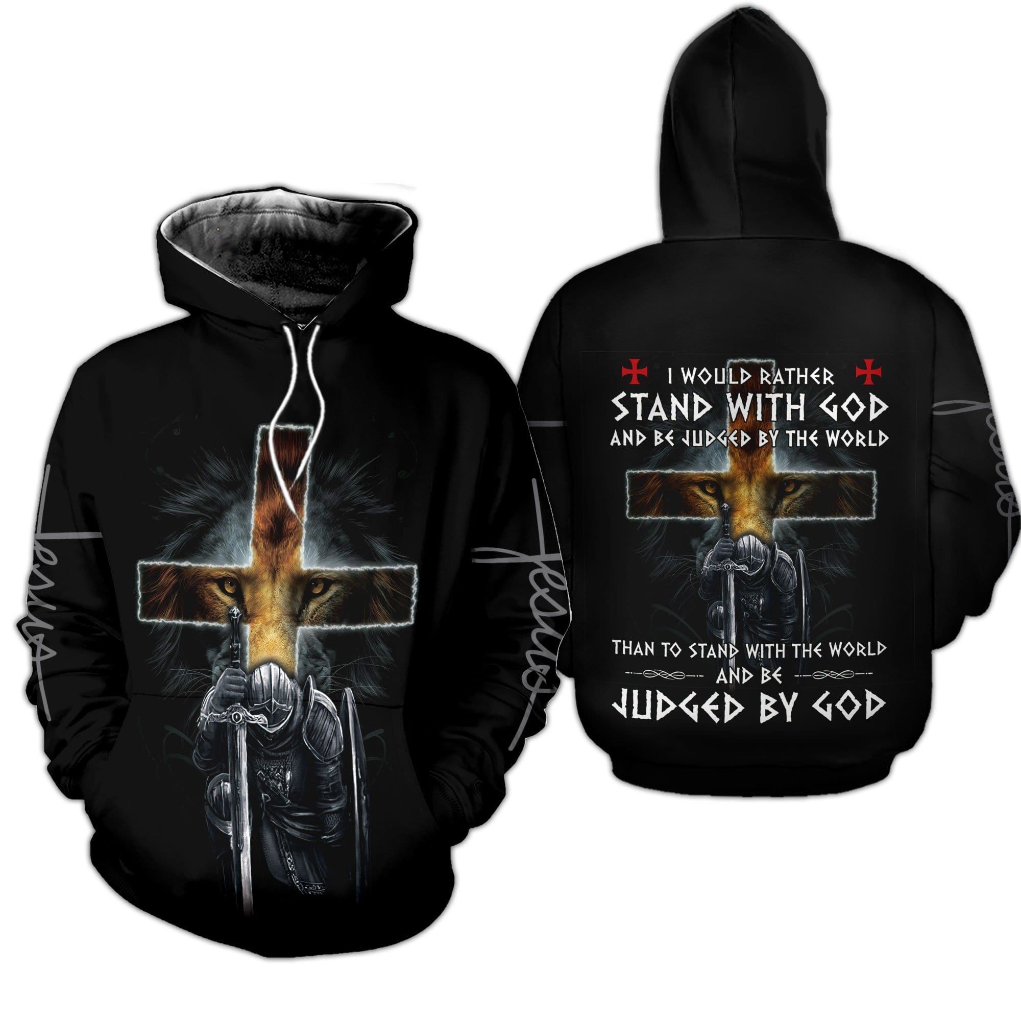 Warrior Lion Cross I Would Rather Stand With God Judged By God Hoodie 3D All Over Print #V