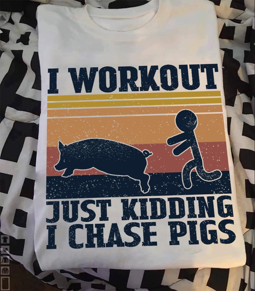 I Workout Just Kidding I Chase Pigs Funny Standard Men T-shirt