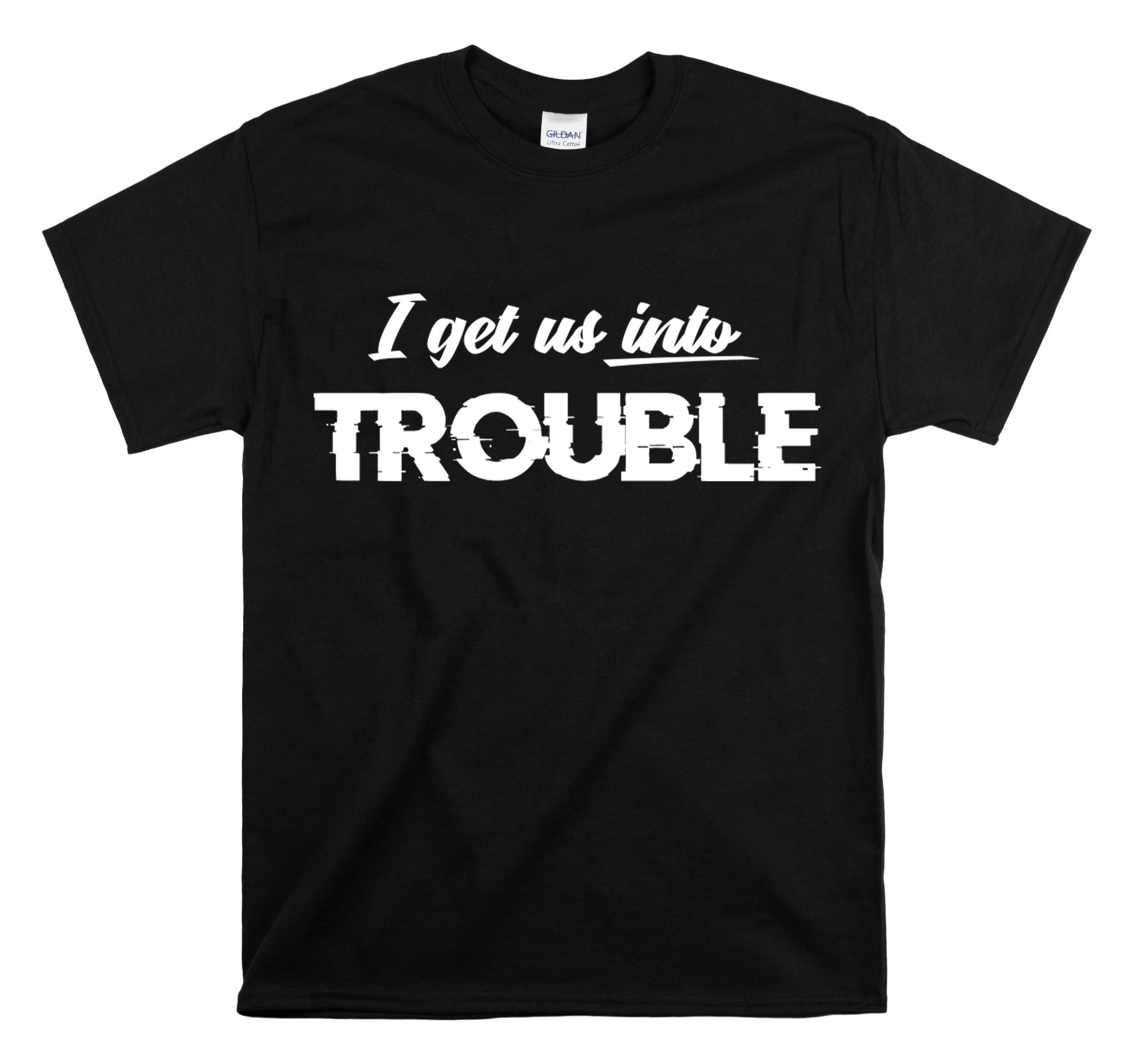 Shirt Funny I Get Us Into Trouble Best Friends Matching Friendship Besties Sarcastic T-Shirt Unisex Heavy Cotton Tee