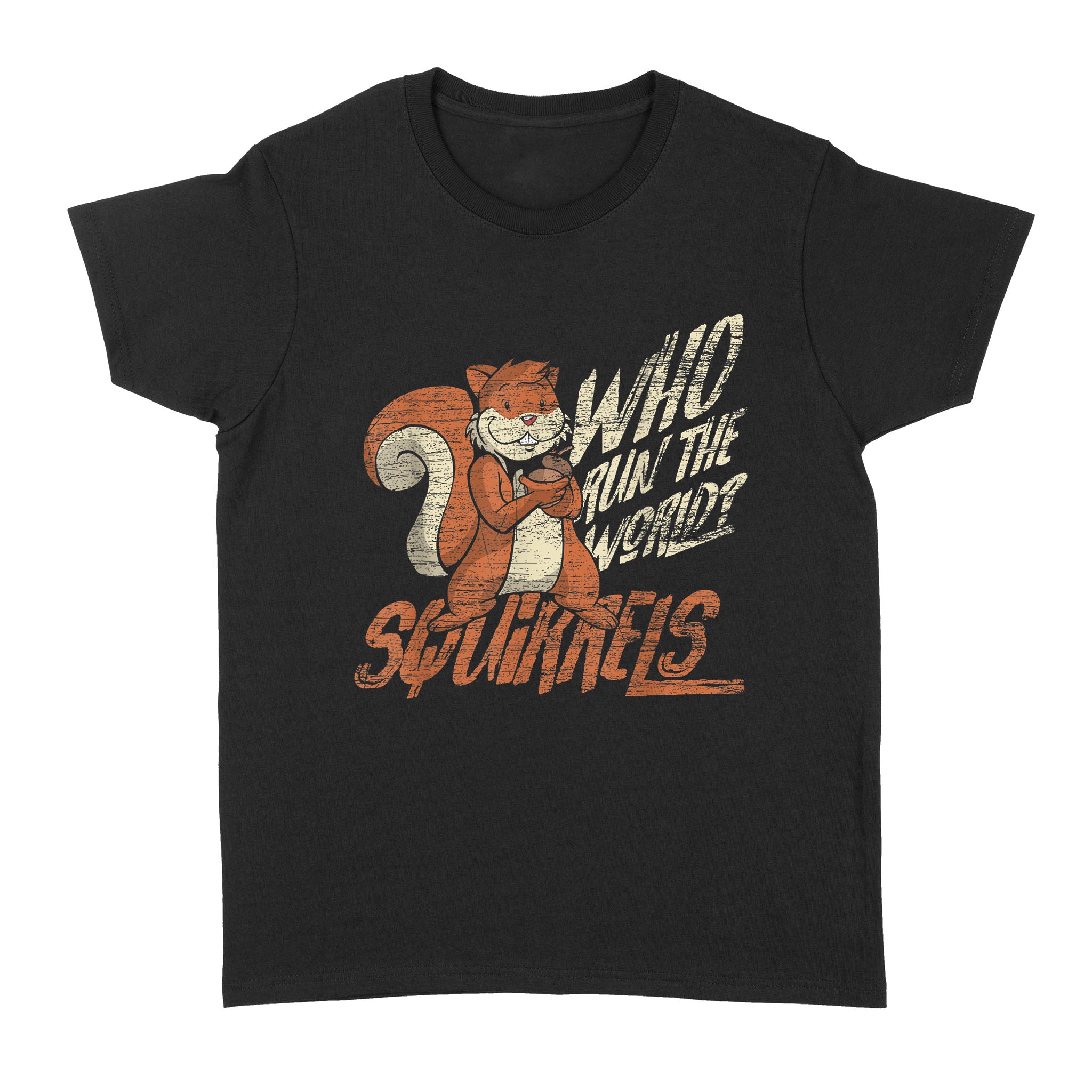 Who Run The World  Squirrels Animal Funny Squirrel – Standard Women’s T-shirt