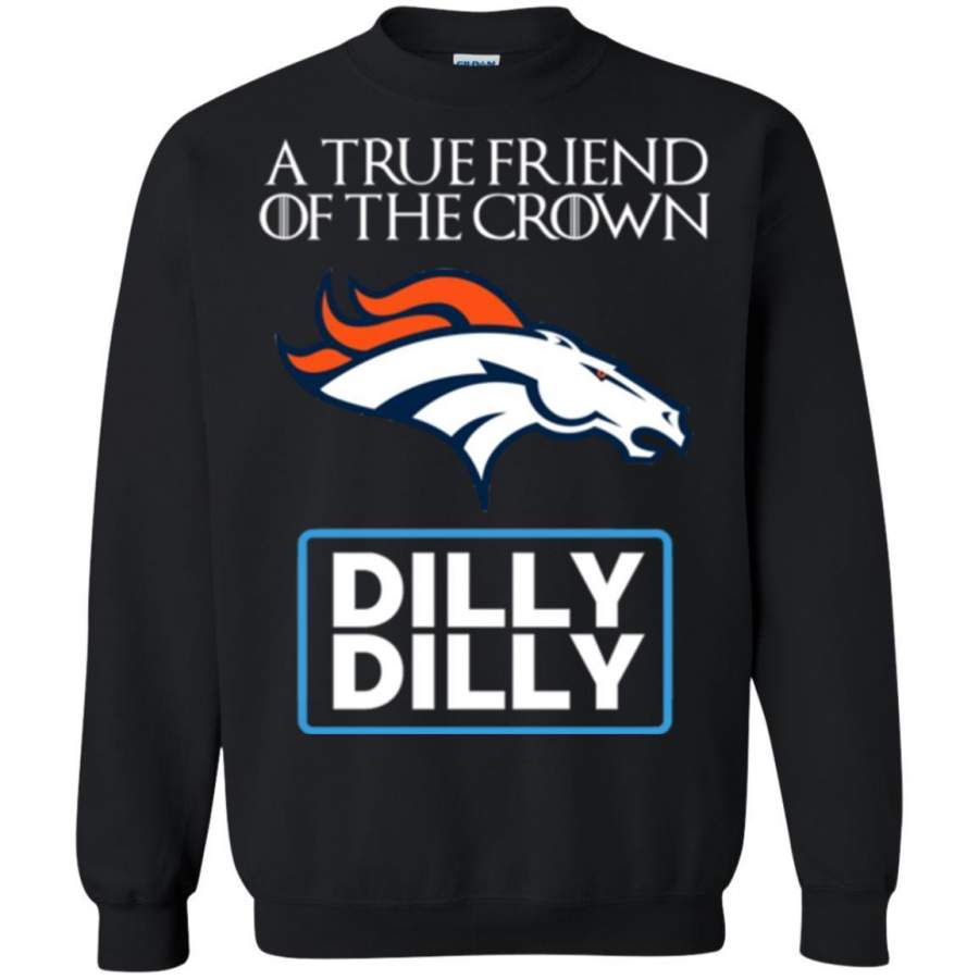 AGR Dilly Dilly T-shirt Friend Of The Denver Broncos King