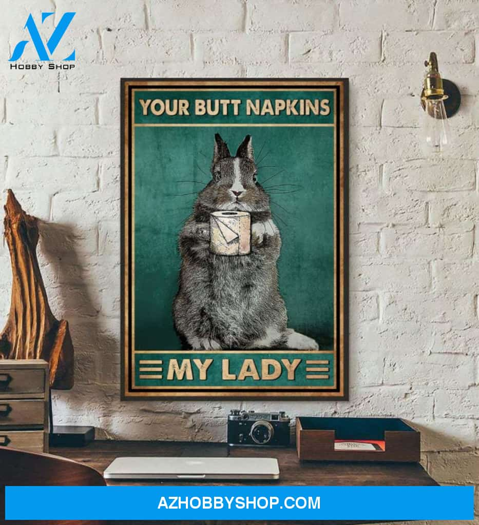 Your Butt Napkins My Lady Poster, Funny Rabbit Canvas And Poster