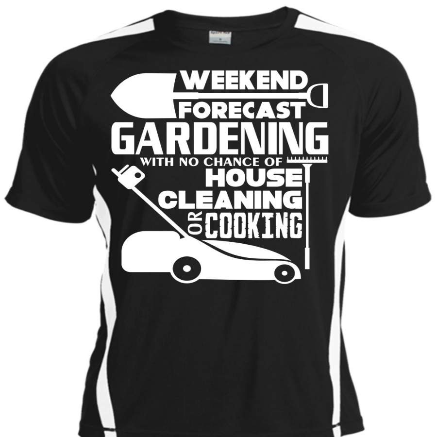 Weekend Forecast Gardening T Shirt, Chance Of House Cleaning Or Cooking T Shirt, Cool Shirt