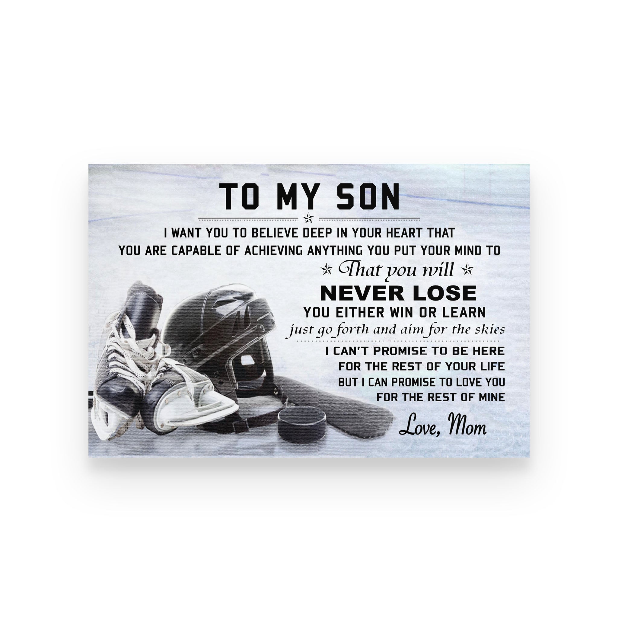 Hockey poster mom to son I want you to believe deep in your heart